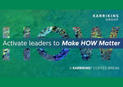 Make HOW Matter: 5 Ways to Activate Leaders and Accelerate Transformation