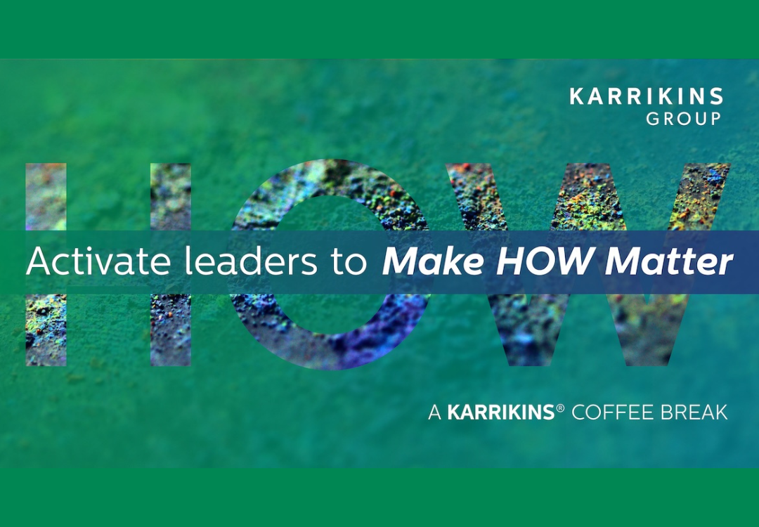 A promotional graphic for Karrikins Group with the text, "Activate leaders to Make HOW Matter" on a green and blue textured background. The words "Karrikins Group" appear in the top right, and "A Karrikins® Coffee Break" in the bottom right.