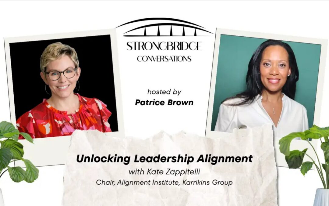 Strongbridge Conversations Podcast: Unlocking Leadership Alignment with Kate Zappitelli and Patrice Brown