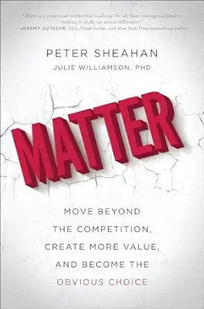 Book cover for "Matter" by Peter Sheahan and Julie Williamson. The word "MATTER" is in large, bold red letters over a cracked white background. Subtitle: "Move Beyond the Competition, Create More Value, and Become the Obvious Choice.
