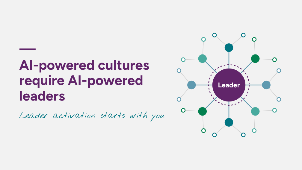 Text reading “AI-powered cultures require AI-powered leaders. Leader activation starts with you,” next to a diagram of a central hub connected to branching nodes, illustrating how to build trust with a colleague in an AI-driven environment.